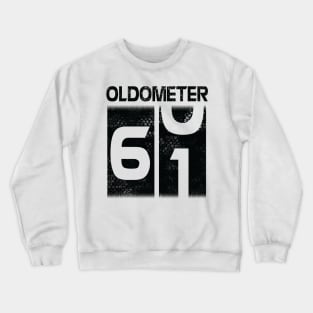 Oldometer Happy Birthday 61 Years Old Was Born In 1959 To Me You Papa Dad Mom Brother Son Husband Crewneck Sweatshirt